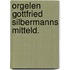 Orgelen gottfried silbermanns mitteld.