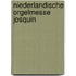 Niederlandische orgelmesse josquin