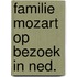 Familie mozart op bezoek in ned.