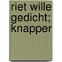 Riet Wille gedicht; Knapper