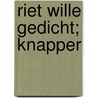 Riet Wille gedicht; Knapper by Unknown