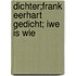 dichter;Frank Eerhart gedicht; iwe is wie