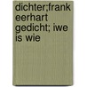 dichter;Frank Eerhart gedicht; iwe is wie door Onbekend