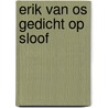 Erik van Os gedicht op sloof door Onbekend