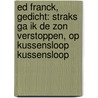 Ed Franck, gedicht: Straks ga ik de zon verstoppen, op kussensloop Kussensloop door Onbekend