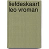 LIefdeskaart Leo Vroman door Onbekend