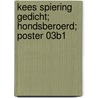 Kees Spiering gedicht; hondsberoerd; Poster 03B1 door Onbekend
