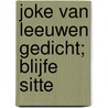 Joke van Leeuwen gedicht; blijfe sitte door Onbekend