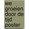 We groeien door de tijd poster door F. Pijlman