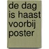 De dag is haast voorbij poster