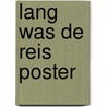 Lang was de reis poster door R.J. Luijters