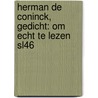 Herman de Coninck, Gedicht: Om echt te lezen SL46 door Onbekend