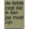 De liefde zegt dat ik een jas moet zijn door Chr. J. van Geel