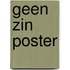 Geen zin poster