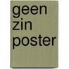 Geen zin poster door Hans Andreus