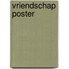 Vriendschap poster by S. Silverstein