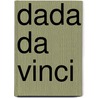 Dada Da Vinci by Unknown