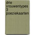 Drie vrouwentypes 3 poeziekaarten