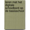 Leren met het digitale schoolbord op de basisschool door Th.A. van Batenburg