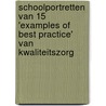 Schoolportretten van 15 'examples of best practice' van kwaliteitszorg door R.H. Hofman