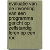 Evaluatie van de invoering van een Programma gericht op zelfstandig leren op een ROC door A.M. de Vries