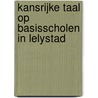 Kansrijke taal op basisscholen in Lelystad door A.M. de Vries