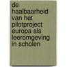 De haalbaarheid van het pilotproject Europa als leeromgeving in scholen door P. Edelenbos