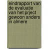 Eindrapport van de evaluatie van het prject Gewoon Anders in Almere door S.J. Pijl