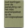 Oud-leerlingen over de aansluiting van het MBO examenpakket op de vervolgloopbaan by Th.A. van Batenburg