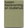 Tussen Basisvorming en Studiehuis by M.P.C. van der Werf