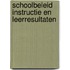 Schoolbeleid instructie en leerresultaten