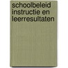 Schoolbeleid instructie en leerresultaten door J.F. Deinum