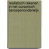 Realistisch rekenen in het cursorisch beroepenonderwijs by E.G. Harskamp