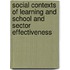Social contexts of learning and school and sector effectiveness