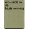 Wiskunde in de basisvorming by M.P.C. van der Werf