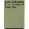 Ouderparticipatie in het voortgezet onderwijs door A.M. de Vries