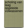 Scholing van laag opgeleide volwassenen door P.R. den Boer