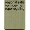 Regionalisatie vormgeving ropo-regeling door Hofman