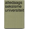 Alledaags seksisme universiteit by Oude Avenhuis