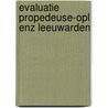 Evaluatie propedeuse-opl enz leeuwarden by Bosker