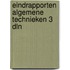 Eindrapporten algemene technieken 3 dln