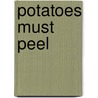 Potatoes must peel by M. Verrips