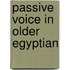 Passive voice in older Egyptian