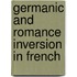 Germanic and romance inversion in French
