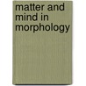 Matter and mind in morphology by F. van der Putten