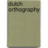 Dutch orthography door A.M. Nunn