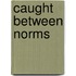 Caught between norms