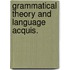 Grammatical theory and language acquis.