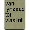 Van lynzaad tot vlaslint door P. de Zeeuw Jgzn