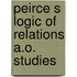 Peirce s logic of relations a.o. studies